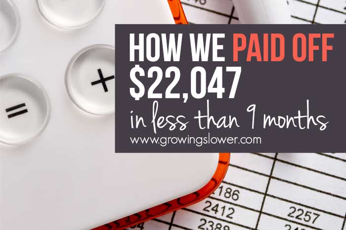 How We Paid Off $22,047 in 9 months – We Are Debt Free!
